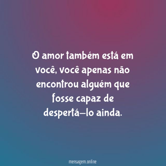 Está em você