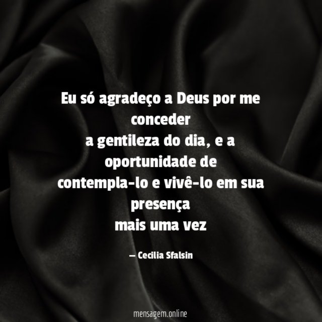 Eu só agradeço a Deus por me conceder a