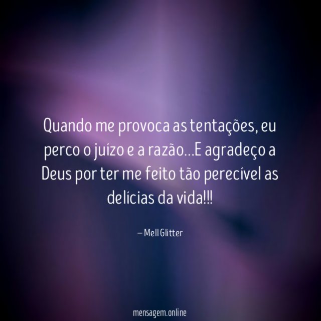 Quando me provoca as tentações