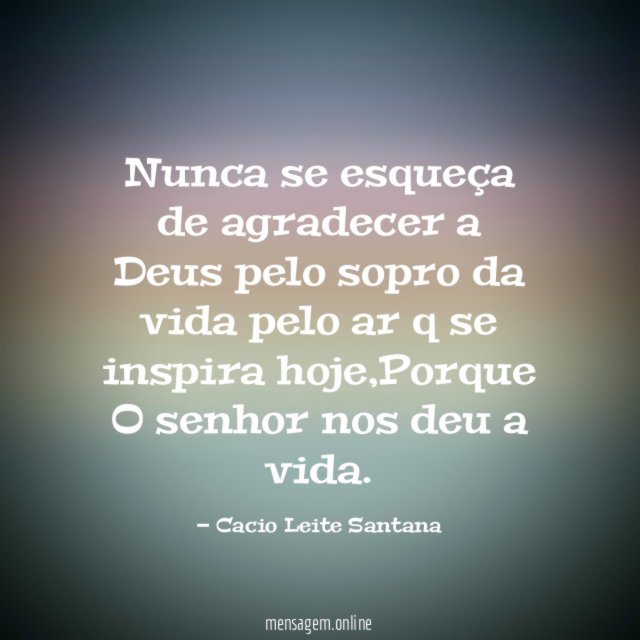 Nunca se esqueça de agradecer a Deus pelo