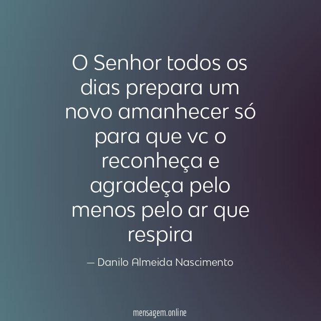 O Senhor todos os dias prepara um novo