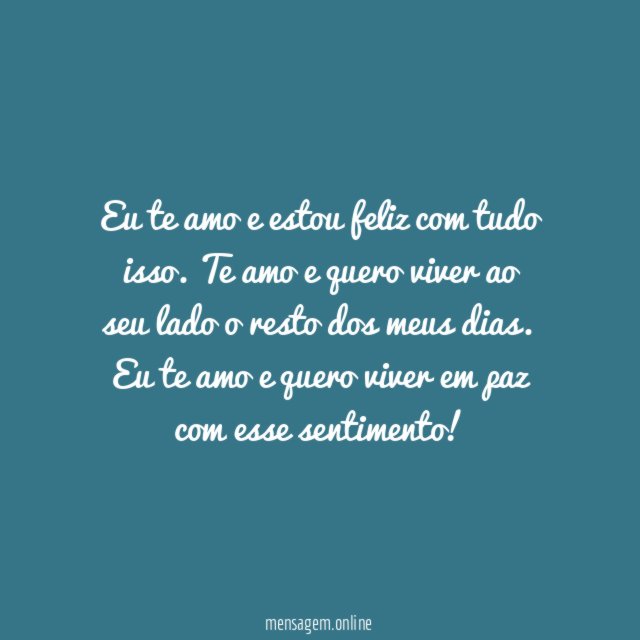 Eu te amo e estou feliz!