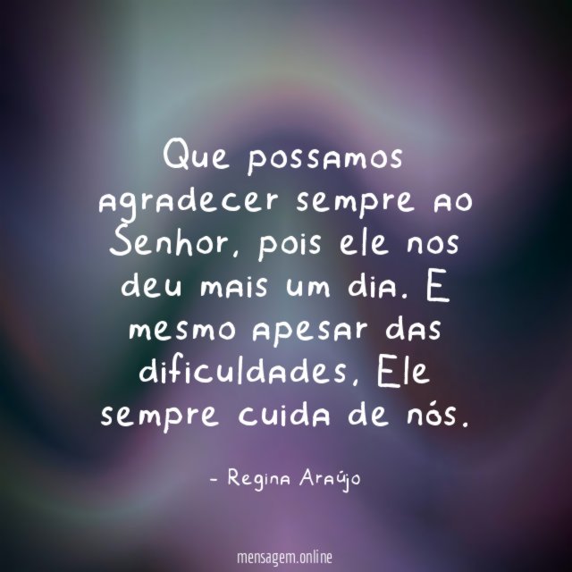 Que possamos agradecer sempre ao Senhor