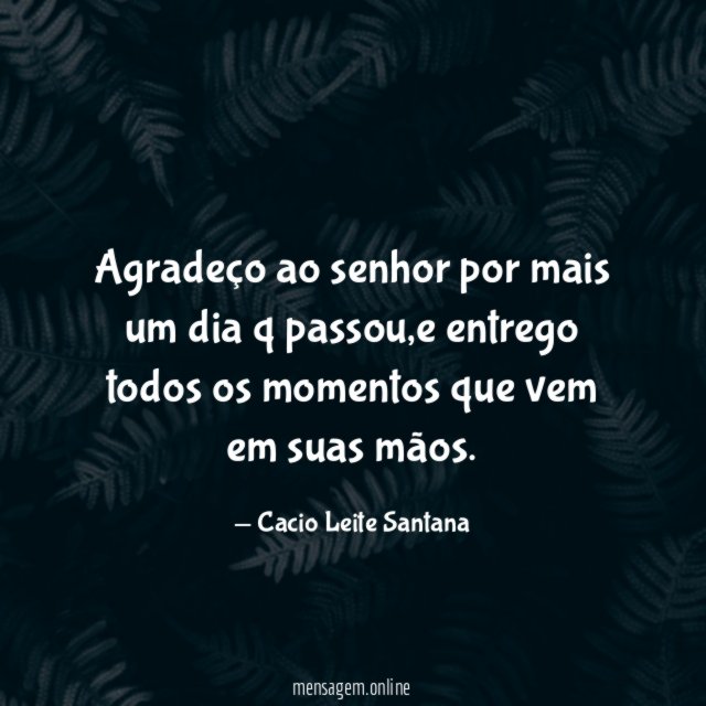 Agradeço ao senhor por mais um dia q passou