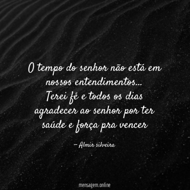 O tempo do senhor não está em nossos entendimentos