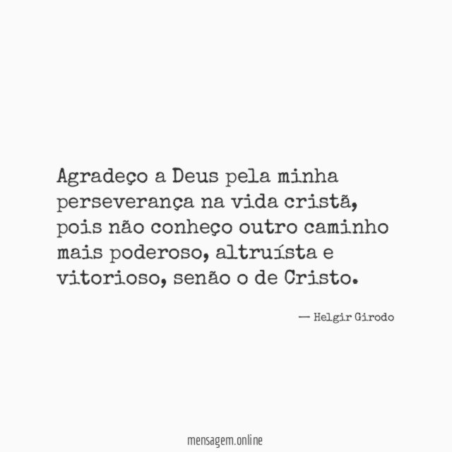 Agradeço a Deus pela minha perseverança na vida cristã