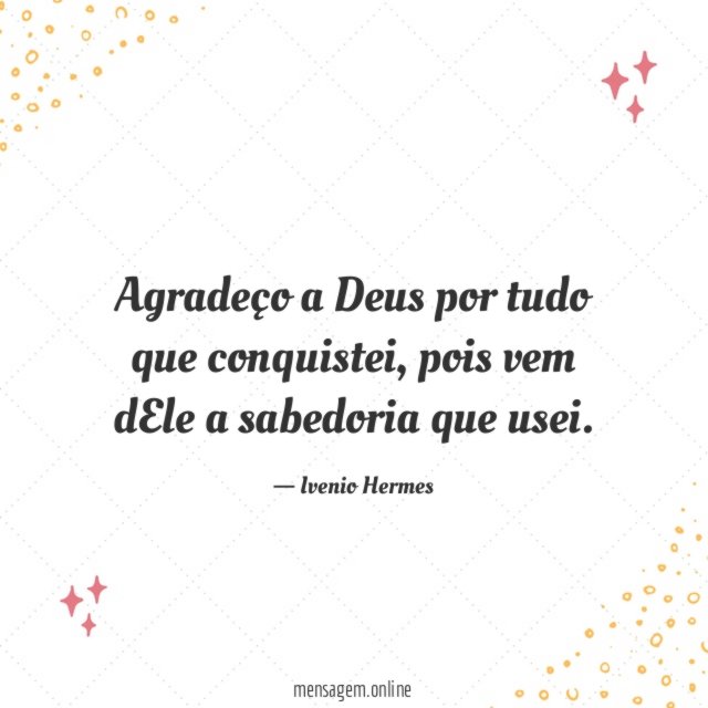 Agradeço a Deus por tudo que conquistei