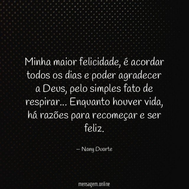 Minha maior felicidade