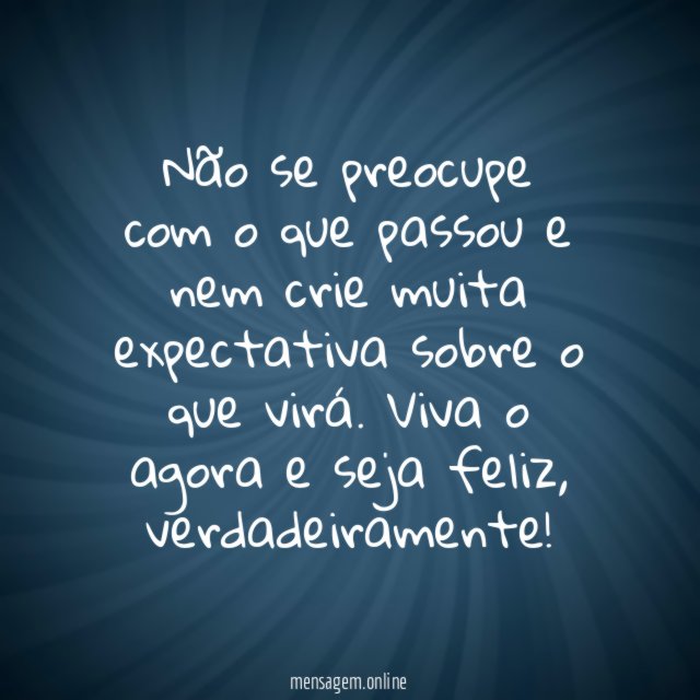 Viva o agora!
