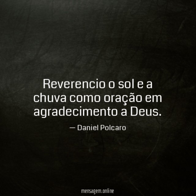 Reverencio o sol e a chuva como oração