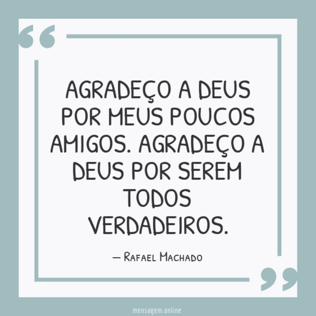 Agradeço a Deus por meus poucos amigos