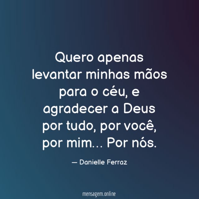 Quero apenas levantar minhas mãos para o céu