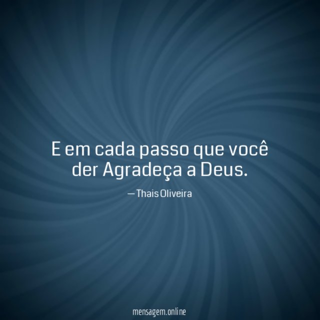 E em cada passo que você der Agradeça a Deus