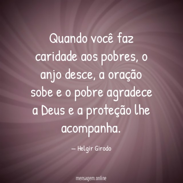 Quando você faz caridade aos pobres