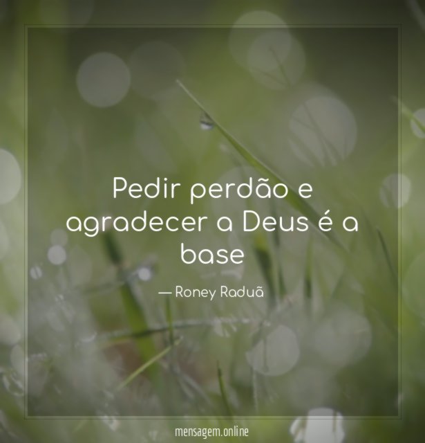 Pedir perdão e agradecer a Deus é a base