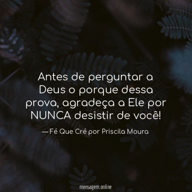 Antes de perguntar a Deus o porque dessa prova