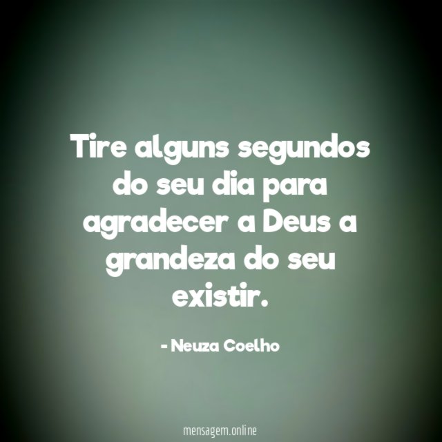 Tire alguns segundos do seu dia para agradecer