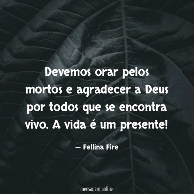 Devemos orar pelos mortos e agradecer a Deus