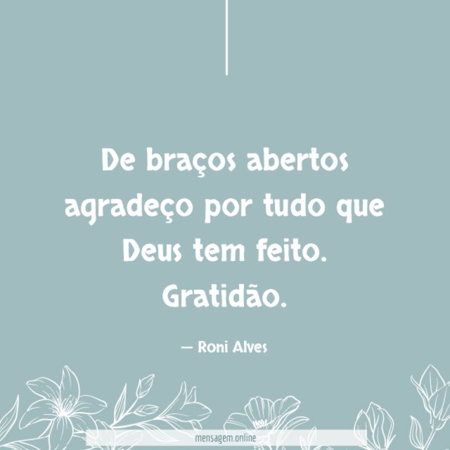De braços abertos agradeço por tudo que Deus tem feito