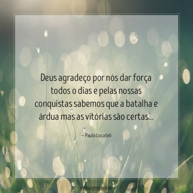 Deus agradeço por nós dar força todos