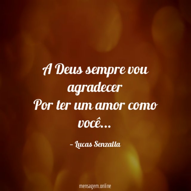 A Deus sempre vou agradecer Por ter um amor como você