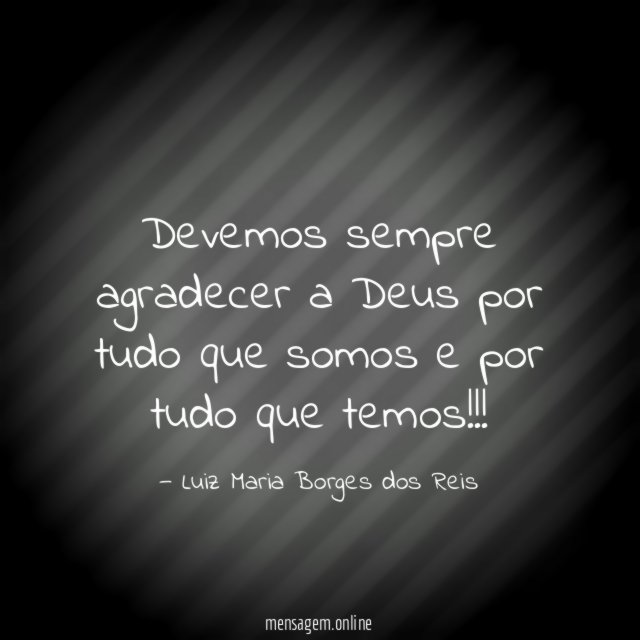 Devemos sempre agradecer a Deus por tudo que