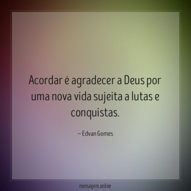 Acordar é agradecer a Deus por uma nova