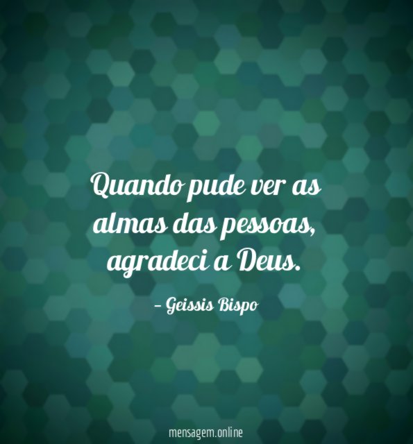 Quando pude ver as almas das pessoas