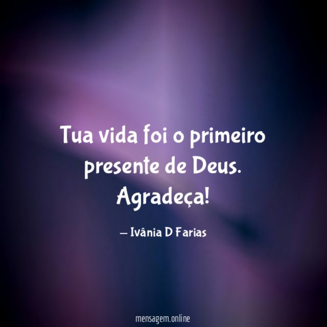 Tua vida foi o primeiro presente de Deus