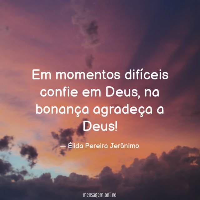 Em momentos difíceis confie em Deus