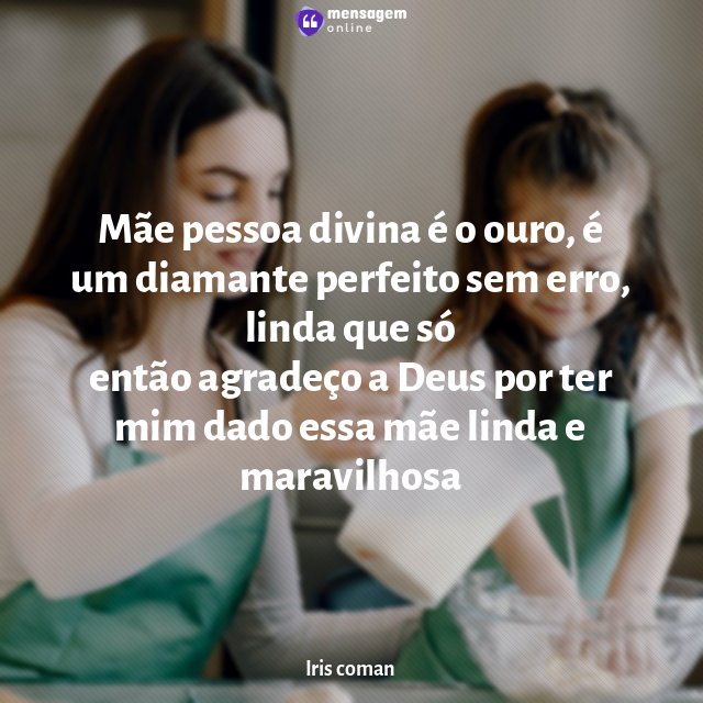 Mãe pessoa divina é o ouro, é um diamante perfeito sem erro, linda que só