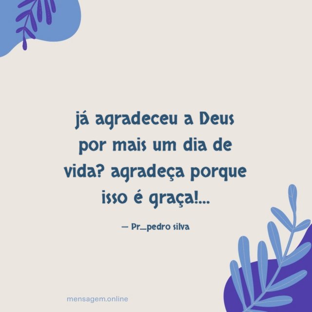 já agradeceu a Deus por mais um dia de vida