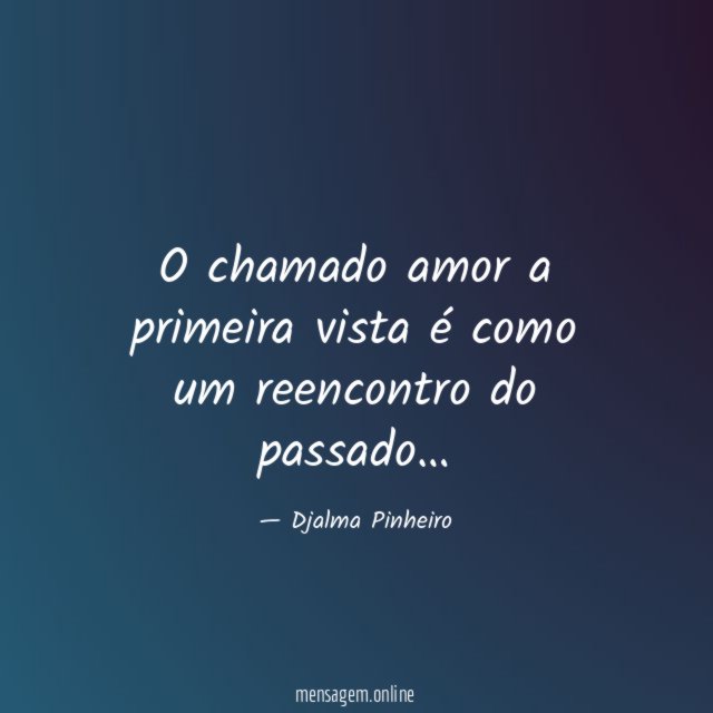 O chamado amor a primeira vista é como um reencontro do passado