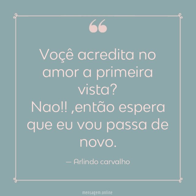 Voçê acredita no amor a primeira vista
