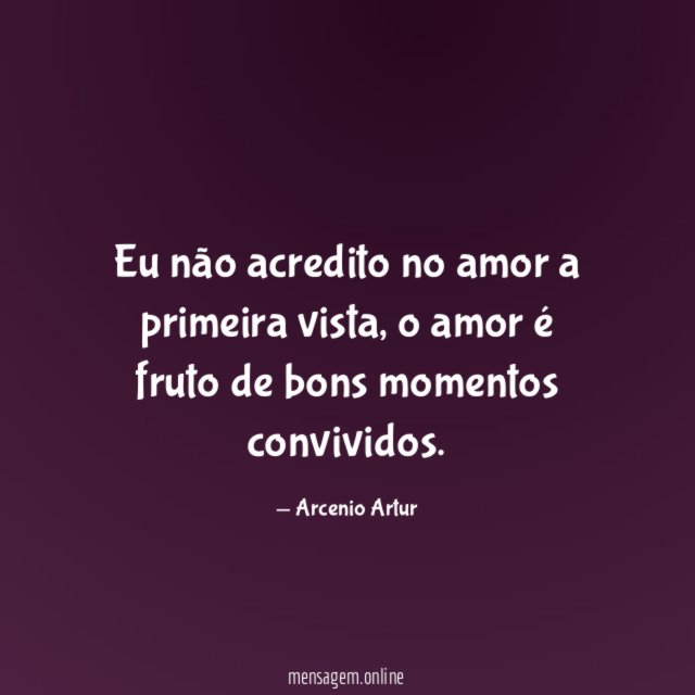 Eu não acredito no amor a primeira vista
