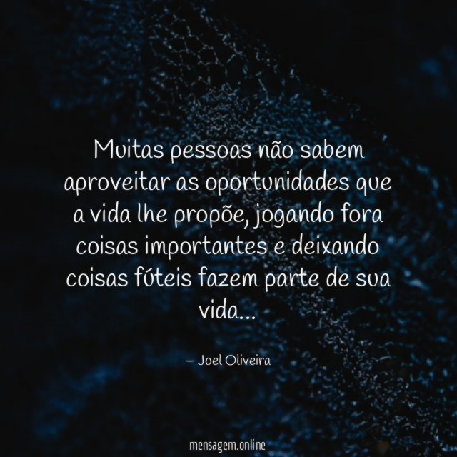 Muitas pessoas não sabem aproveitar as oportunidades que