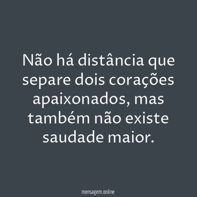 Distância não separa, mas dá saudade