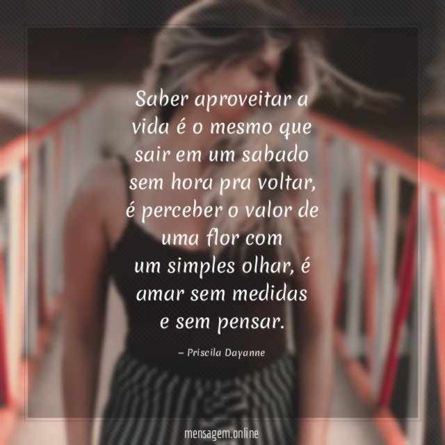Saber aproveitar a vida é o mesmo que sair