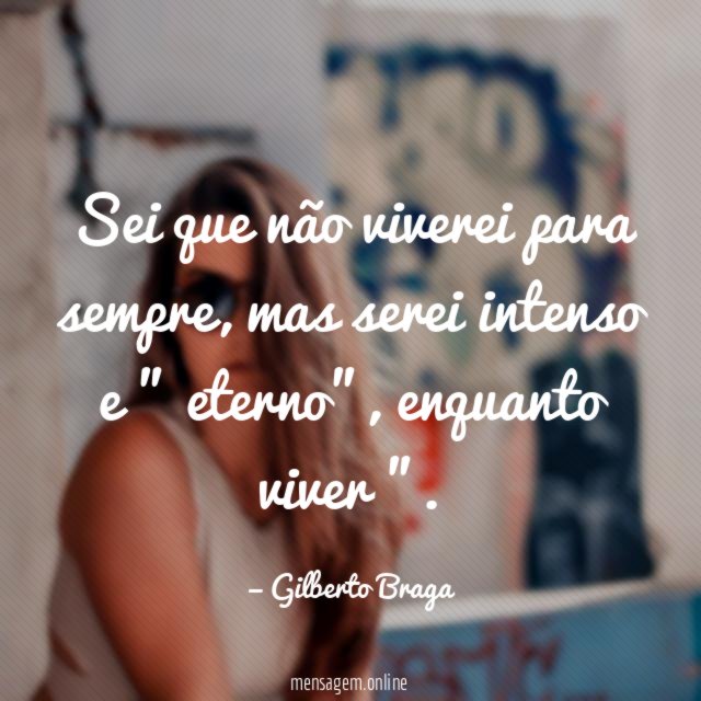 Sei que não viverei para sempre