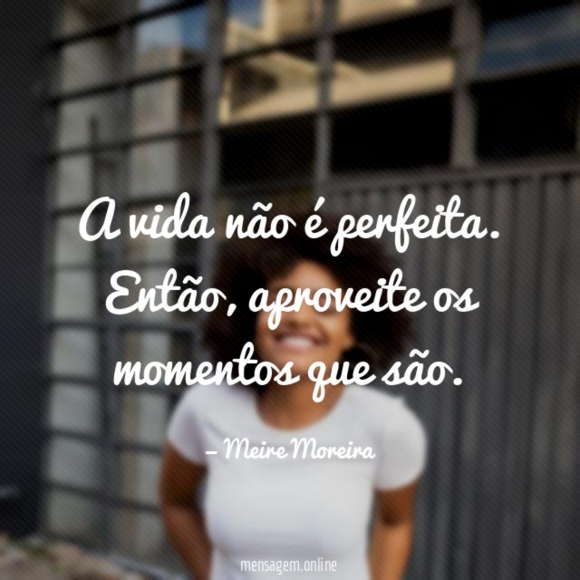 A vida não é perfeita