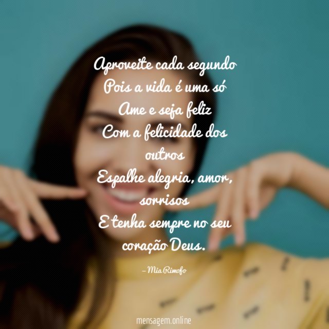 Aproveite cada segundo Pois a vida é uma só Ame