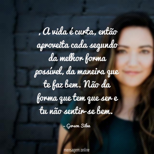A vida é curta