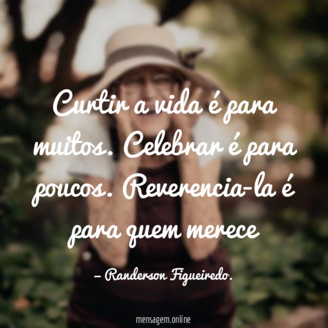 Curtir a vida é para muitos