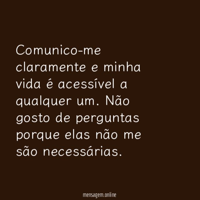 Perguntas me são desnecessárias