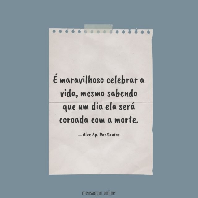 É maravilhoso celebrar a vida