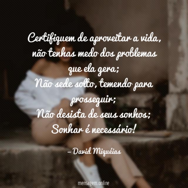 Certifiquem de aproveitar a vida