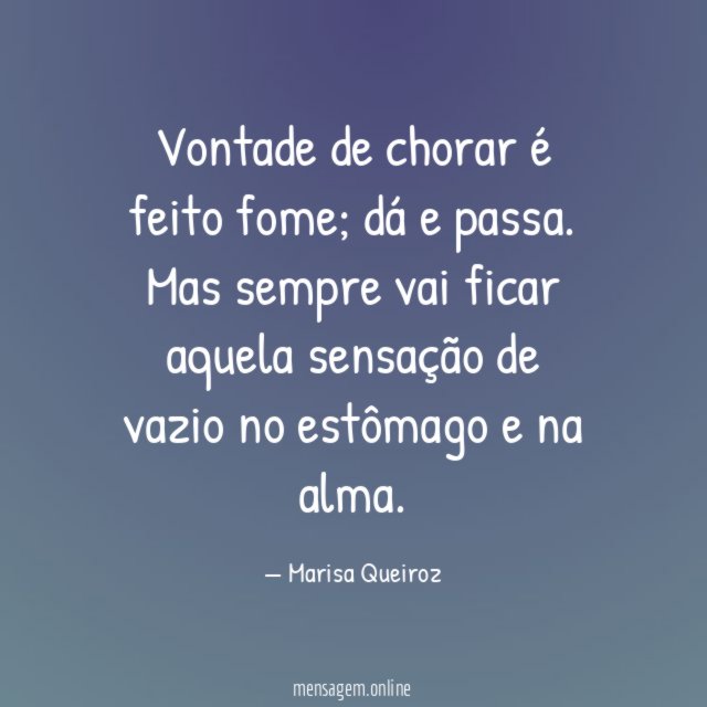 Vontade de chorar é feito fome