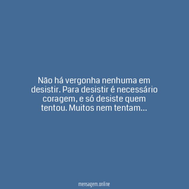 Coragem de desistir