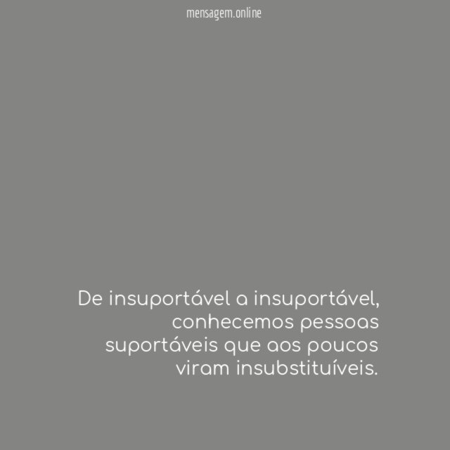 Insuportavelmente insubstituível