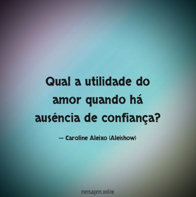 Qual a utilidade do amor quando há ausência de confiança